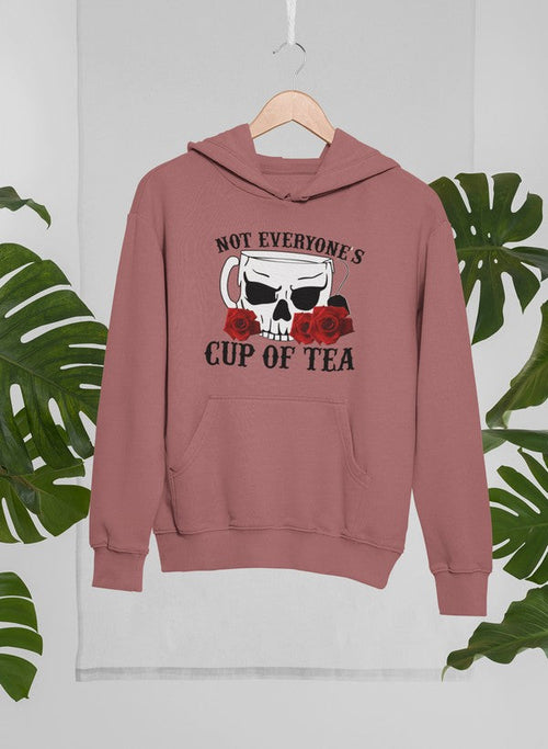 Not Everyone's Cup Of Tea Hoodie